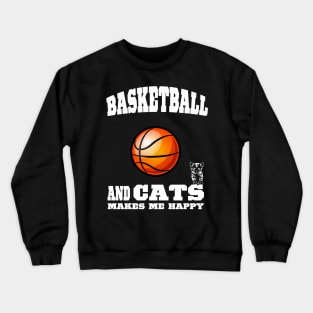 Basketball And Cats Makes Me Happy Crewneck Sweatshirt